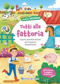 Cover: Tutti alla fattoria. Giochi, attivit&agrave; e sticker per imparare divertendosi. Mini sticker - Edizioni del Borgo