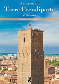 Abbildung von: Alla scoperta della Torre Prendiparte di Bologna - Bella Bologna;Persiani
