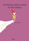 Cover: La gallina. La biblioteca degli animali di Tatsu Nagata - Nomos bambini;Nomos Edizioni