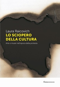 Abbildung von: Lo sciopero della cultura. Arte e musei nell'epoca della protesta - Saggi;Nomos Edizioni