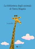 Cover: La giraffa. La biblioteca degli animali di Tatsu Nagata - Nomos bambini;Nomos Edizioni
