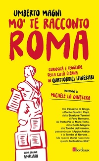 Abbildung von: Mo' te racconto Roma. Curiosità e leggende della città eterna in quattordici itinerari - Bordeaux