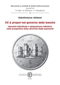 Abbildung von: Fit e proper nel governo delle banche. Idoneità individuale e adeguatezza collettiva nella prospettiva della diversity degli esponenti - Strumenti e modelli di diritto dell'economia;Cacucci