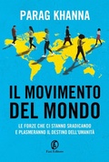 Cover: Il movimento del mondo. Le forze che ci stanno sradicando e plasmeranno il destino dell'umanit&agrave; - Le terre;Fazi