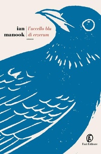 Abbildung von: L' uccello blu di Erzerum - Le strade;Fazi