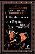 Cover: Il Re del Grano e la Regina della Primavera - Lain ya;Fazi