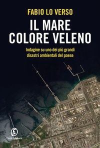 Abbildung von: Il mare colore veleno. Indagine su uno dei più grandi disastri ambientali del paese - Le terre;Fazi