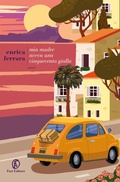 Cover: Mia madre aveva una Cinquecento gialla - Le strade;Fazi
