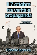 Cover: Il 7 ottobre tra verit&agrave; e propaganda. L'attacco di Hamas e i punti oscuri della narrazione israeliana - Le terre;Fazi