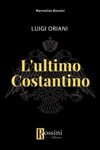 Abbildung von: L' ultimo Costantino - Narrativa Rossini;Rossini Editore