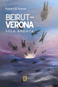 Abbildung von: Beirut-Verona. Solo andata - Narrativa Rossini;Rossini Editore