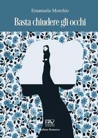 Abbildung von: Basta chiudere gli occhi - Romanzo;Pav Edizioni