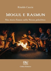 Abbildung von: Mogul e Rasmun. Una storia d'amore nella Verona paleolitica - Romanzo;Pav Edizioni