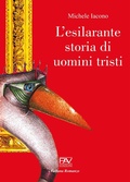 Cover: L' esilarante storia di uomini tristi - Romanzo;Pav Edizioni