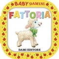 Cover: Fattoria - Baby Damini;Dami Editore