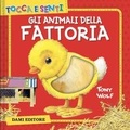 Cover: Gli animali della fattoria - Tocca e senti;Dami Editore