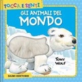 Cover: Gli animali del mondo - Tocca e senti;Dami Editore