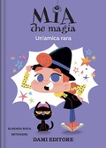 Cover: Un' amica rara. Mia che magia - Dami Editore