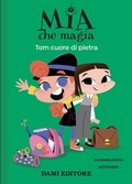 Cover: Tom cuore di pietra. Mia che magia - Dami Editore