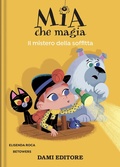 Cover: Il mistero della soffitta. Mia che magia - Dami Editore