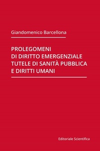 Abbildung von: Prolegomeni di diritto emergenziale, tutele di sanità pubblica e diritti umani - Fuori collana;Editoriale Scientifica