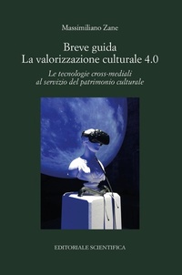 Abbildung von: Breve guida. La valorizzazione culturale 4.0. Le tecnologie cross-mediali al servizio del patrimonio culturale - Punto org;Editoriale Scientifica