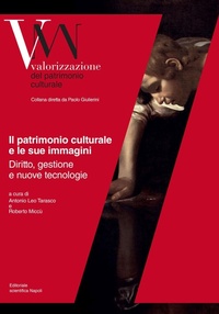 Abbildung von: Il patrimonio culturale e le sue immagini. Diritto, gestione e nuove tecnologie - Valorizzazione del patrimonio culturale;Editoriale Scientifica