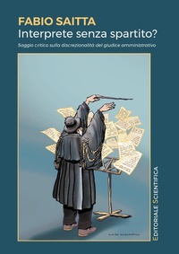 Abbildung von: Interprete senza spartito? Saggio critico sulla discrezionalità del giudice amministrativo - Fuori collana;Editoriale Scientifica
