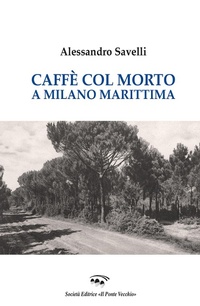 Abbildung von: Caffé con il morto a Milano Marittima - Romandíola;Il Ponte Vecchio