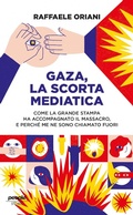 Cover: Gaza, la scorta mediatica. Come la grande stampa ha accompagnato il massacro. E perch&eacute; me ne sono chiamato fuori - Storie;People
