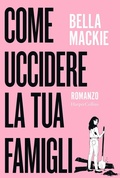 Cover: Come uccidere la tua famiglia - HarperCollins Italia