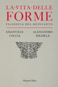 Cover: La vita delle forme. Filosofia del reincanto - HarperCollins Italia