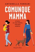 Cover: Comunque mamma. Storia di una ferita ancora aperta - HarperCollins Italia