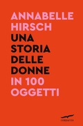Cover: Una storia delle donne in 100 oggetti - Saggi;Corbaccio