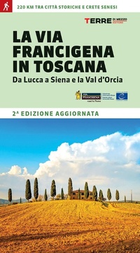 Abbildung von: La via Francigena in Toscana. Da Lucca a Siena e la Val d'Orcia - Percorsi;Terre di Mezzo