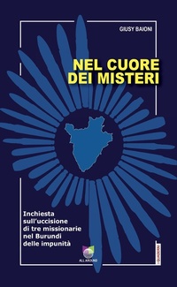Abbildung von: Nel cuore dei misteri. Inchiesta sull'uccisione di tre missionarie nel Burundi delle impunità - Quaderni;All Around