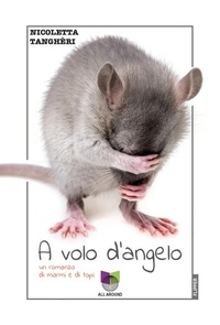 Abbildung von: A volo d'angelo. Un romanzo di marmi e di topi - I flipper;All Around