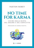 Cover: No time for karma. Uscire dalla ruota del dolore e del conflitto - Portali;Spazio Interiore
