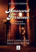 Cover: Amarcord ferrarese. Gente, luoghi, storie degli anni '40 e '50 - Faust Edizioni
