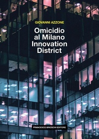 Abbildung von: Omicidio al Milano Innovation District - Brioschi