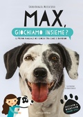 Cover: Max, giochiamo insieme? Il primo manuale dei giochi tra cane e bambino - Piccoli scienziati crescono;Scienza Express