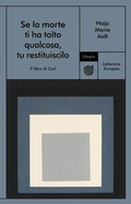 Cover: Se la morte ti ha tolto qualcosa, tu restituiscilo (Il libro di Carl) - Letteraria europea;Utopia Editore