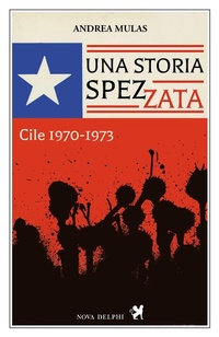 Abbildung von: Una storia spezzata. Cile 1970-1973 - Viento del Sur;Nova Delphi Libri