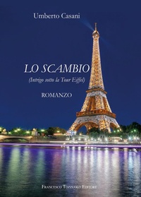 Abbildung von: Lo scambio. (Intrigo sotto la Tour Eiffel) - Francesco Tozzuolo Editore