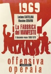 Abbildung von: La fabbrica del manifesto. Il decennio rosso 1969/1979 - Esplorazioni;Manifestolibri