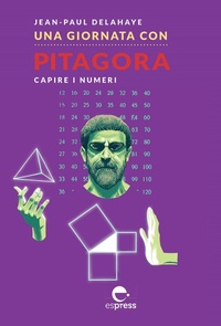 Abbildung von: Una giornata con Pitagora. Capire i numeri - Una giornata con;Espress Edizioni