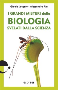 Abbildung von: I grandi misteri della biologia svelati dalla scienza - Espress Edizioni
