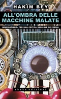 Cover: All'ombra delle macchine malate. Immediatismo. Per una critica radicale dei media - Underground;ShaKe