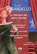 Cover: La trilogia del meta-teatro. Sei personaggi in cerca d'autore-Ciascuno a suo modo-Stasera si recita a soggetto - Gagio