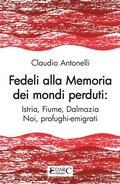 Cover: Fedeli alla memoria dei mondi perduti. Istria, Fiume, Dalmazia - EDARC Edizioni